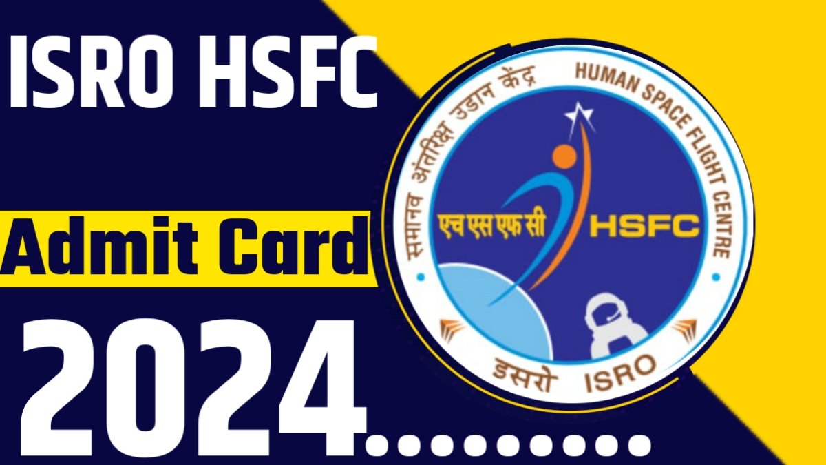 ISRO HSFC Admit Card 2024